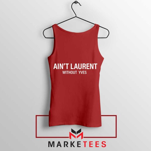 High Fashion Ain't Laurent without Laurent Red Tank Top