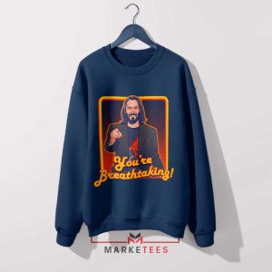 Keanu Reeves Say you're Breathtaking Meme Sweatshirt