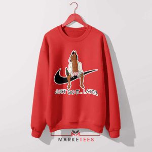 Lazy Days with Bojack Just Do it Later Red Sweatshirt