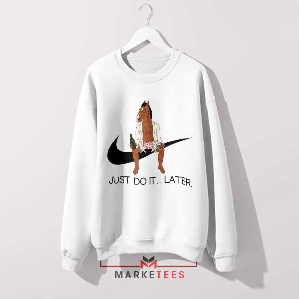 Lazy Days with Bojack Just Do it Later White Sweatshirt