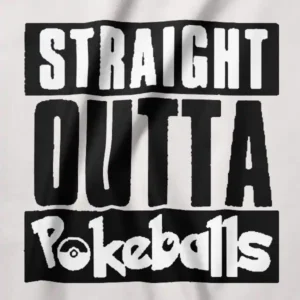 MT 000078 Straight Outta Pokeballs