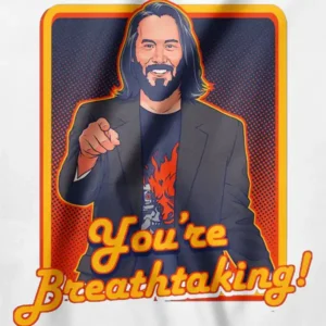 Keanu Reeves You're Breathtaking Meme Gaming ApparelKeanu Reeves You're Breathtaking Meme Gaming Apparel